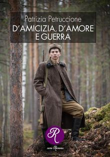 D'amicizia, d'amore e guerra.  Patrizia Petruccione