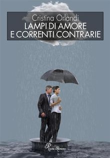 Lampi d'amore e correnti contrarie.  Cristina Orlandi