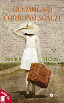 Gli zingari corrono scalzi.  Daniela Di Cicco