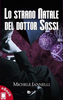 Lo strano Natale del dottor Sossi.  Michele Iannelli