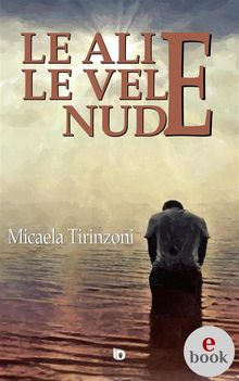 Le ali e le vele nude.  Micaela Tirinzoni