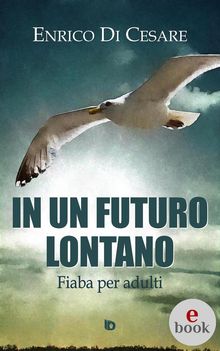 In un futuro lontano.  Enrico Di Cesare