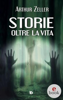 Storie oltre la vita.  Arthur Zeller