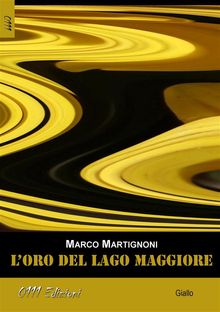 L'oro del Lago Maggiore.  Marco Martignoni