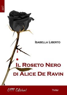 Il Roseto Nero di Alice De Ravin.  Isabella Liberto