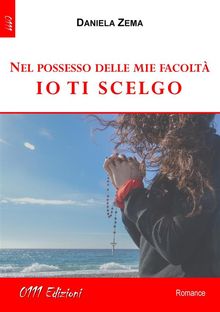 Nel possesso delle mie facolt io ti scelgo.  Daniela Zema