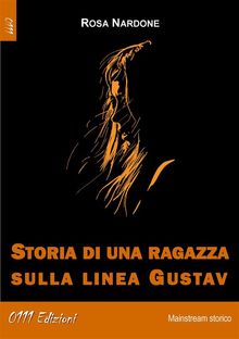 Storia di una ragazza sulla Linea Gustav.  Rosa Nardone