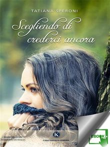 Scegliendo di crederci ancora.  Tatiana Speroni