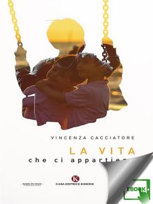 La vita che ci appartiene.  Vincenza Cacciatore