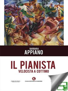 Il pianista velocista a cottimo.  Barbara Appiano