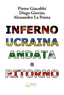 Inferno Ucraina andata e ritorno.  Alessandro La Penna