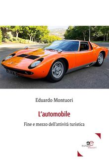 Lautomobile: fine e mezzo dellattivit turistica.  Eduardo Montuori