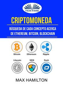 Criptomoneda: Bsqueda De Cada Concepto Acerca De Ethereum, Bitcoin, Blockchain.  Arturo Juan Rodrguez Sevilla