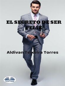El Secreto De Ser Feliz.  Orlando Alberto Quintero Suescun