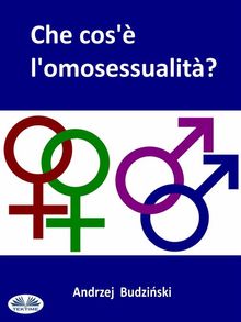 Che Cos' L'Omosessualit?.  Andrzej Stanislaw Budzinski