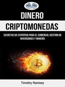 Dinero: Criptomonedas: Secretos De Expertos Para El Comercio, Gestin De Inversiones Y Minera.  Francisco Gonzalez