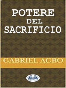 Potere Del Sacrificio.  Gabriel Agbo