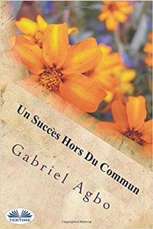 Un Succs Hors Du Commun.  Gabriel Agbo