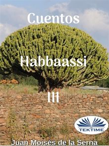 Cuentos Habbaassi III.  Juan Mois?s de la Serna