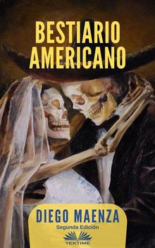 Bestiario Americano.  Diego Maenza