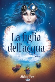 La Figlia DellAcqua.  Rebecca Glarey