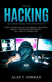 Gua De Hacking De Computadora Para Principiantes.  Enrique Laurentin