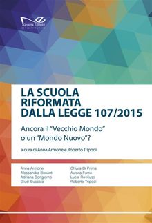 La scuola riformata dalla Legge 107/2015.  a cura di Anna Armone e Roberto Tripodi