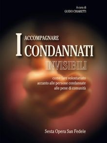 Accompagnare i condannati invisibili.  a cura di Guido Chiaretti