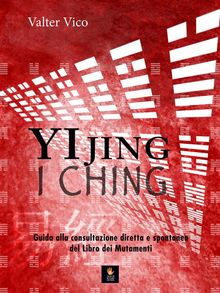 YI JING (I Ching).  Valter Vico
