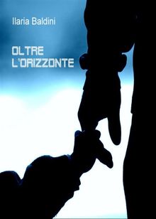 Oltre l'orizzonte.  Ilaria Baldini