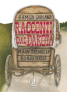 Racconti dal Dakota.  Hamlin Garland