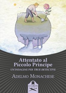 Attentato al Piccolo Principe.  Adelmo Monachese