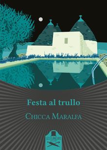 Festa al trullo.  Chicca Maralfa