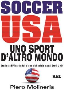 Soccer Usa. Uno sport d'altro mondo.  Piero Molineris