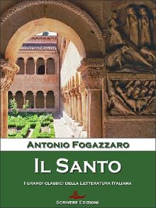 Il Santo.  Antonio Fogazzaro