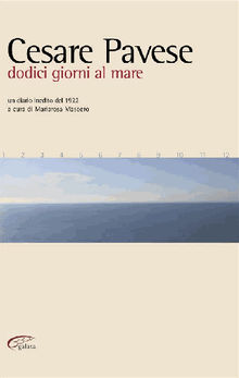 Cesare Pavese dodici giorni al mare.  Mariarosa Masoero