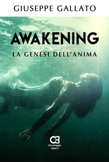 Awakening - La genesi dellanima.  Giuseppe Gallato