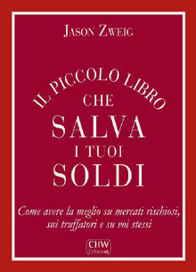 Il Piccolo Libro che Salva i tuoi Soldi.  Jason Zweig