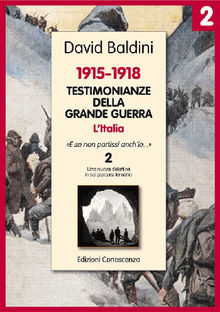 Testimonianze della Grande Guerra 1915-1918 L'Italia 2.  David Baldini