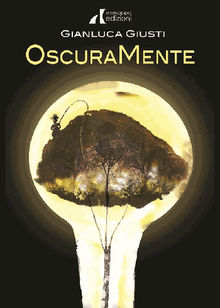 Oscuramente.  Gianluca Giusti