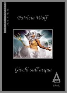 Giochi sull'acqua.  Patricia Wolf