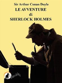 Le avventure di Sherlock Holmes.  Arthur Conan Doyle