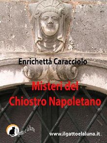 Misteri del Chiostro Napoletano.  Enrichetta Caracciolo