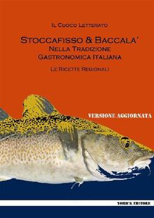 Stoccafisso e Baccal nella tradizione gastronomica italiana.  Biagio Adile