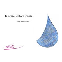 La notte fosforescente.  Anna Maria Farabbi