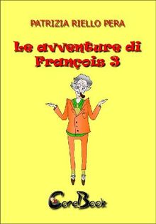 Le avventure di Franois 3.  Patrizia Riello Pera