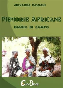 Memorie Africane - Diario di Campo.  Giovanna Fasciani