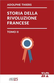 Storia della Rivoluzione Francese - Tomo II.  Adolphe Thiers