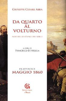 Da Quarto al Volturno - Noterelle d'uno dei Mille.  Giuseppe Cesare Abba