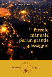 Piccolo manuale per un grande passaggio.  Anne Givaudan